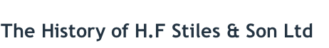 The History of H.F Stiles & Son Ltd